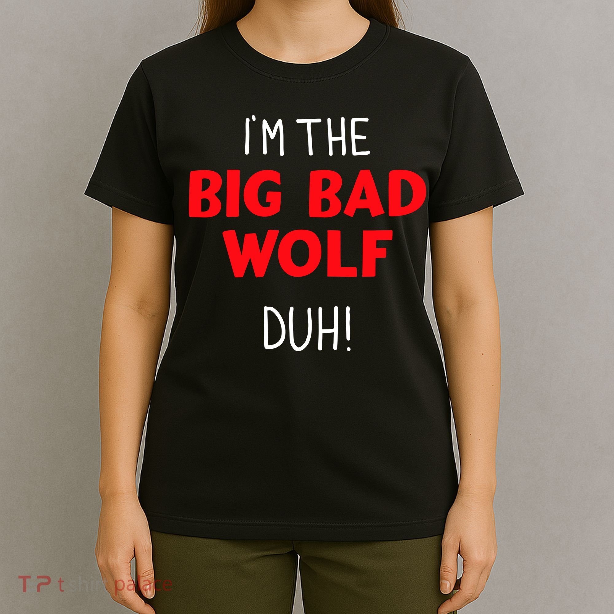 IM The Bad Wolf Duh Costume For Diy Halloween Party T-Shirt