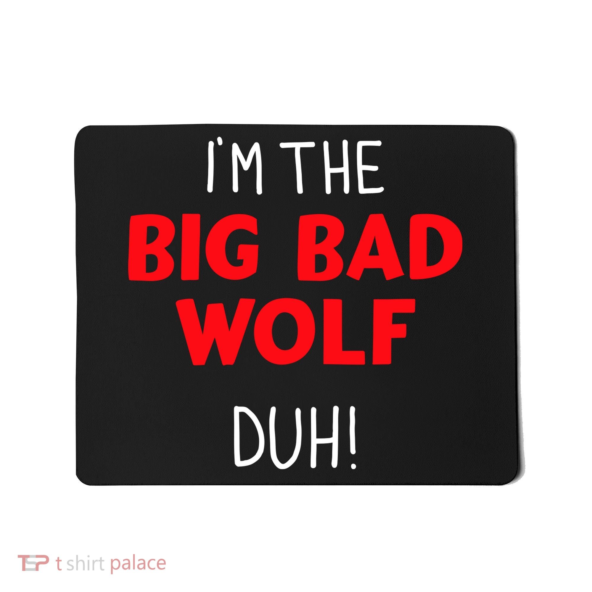 IM The Bad Wolf Duh Costume For Diy Halloween Party Mousepad