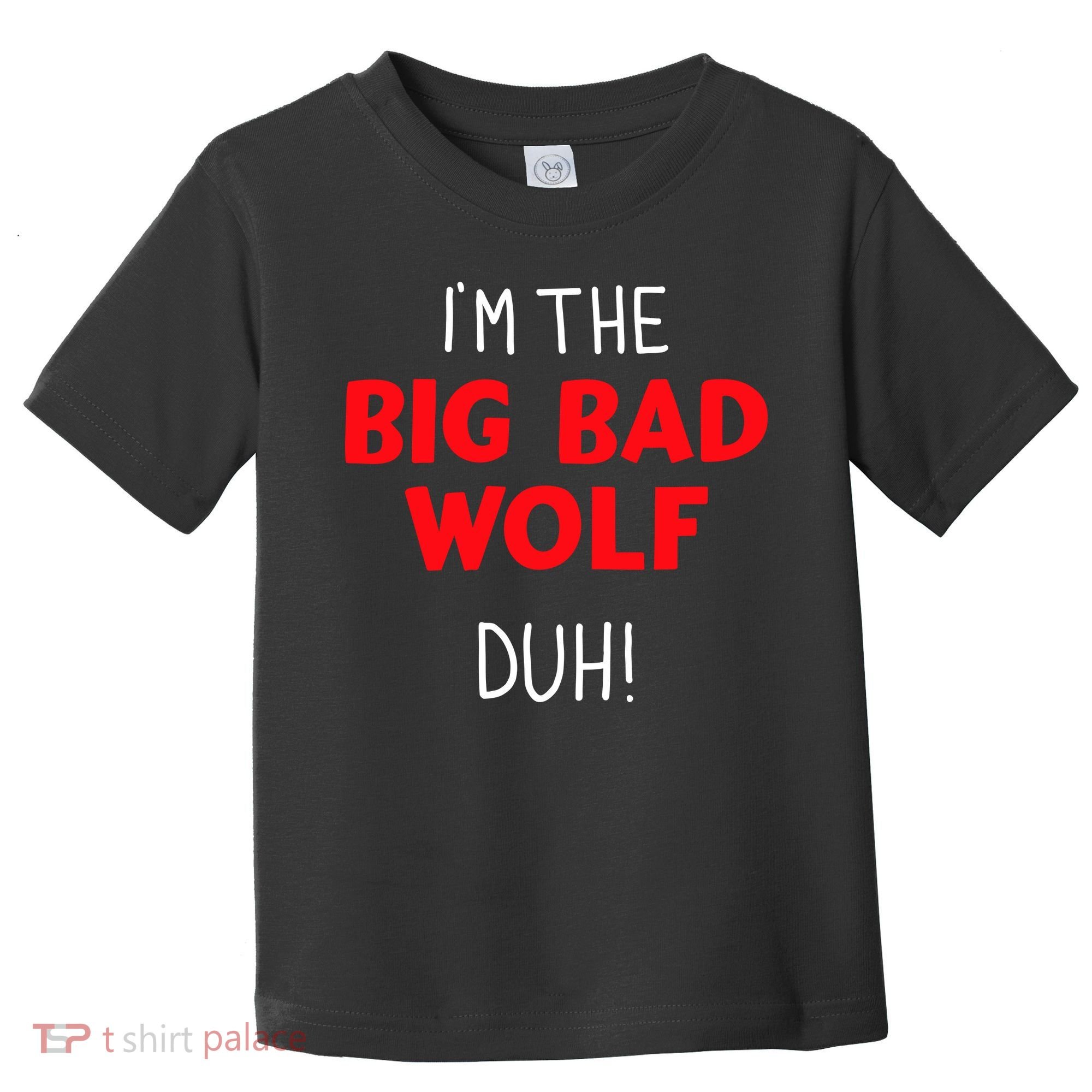 IM The Bad Wolf Duh Costume For Diy Halloween Party Toddler T-Shirt