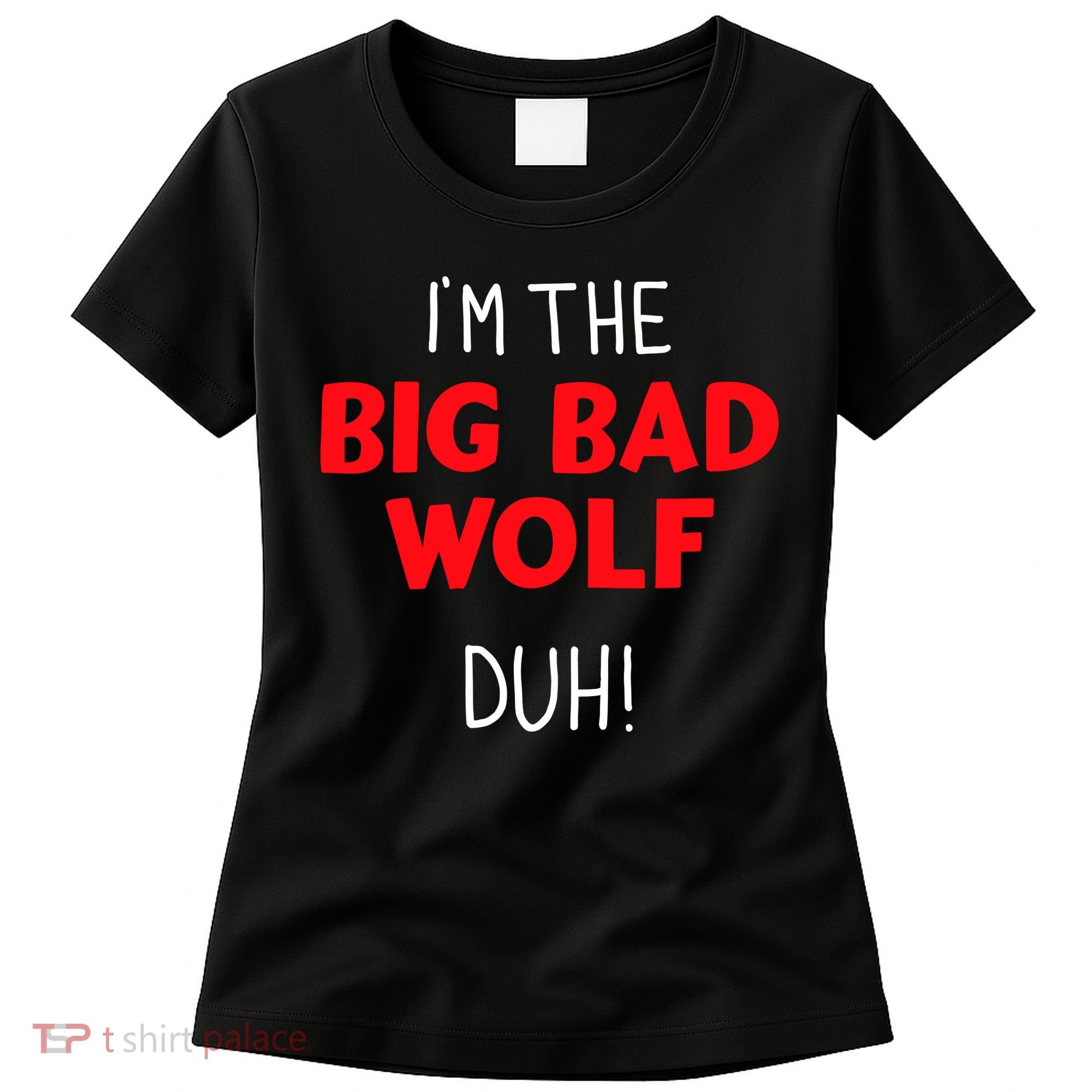 IM The Bad Wolf Duh Costume For Diy Halloween Party Women's T-Shirt