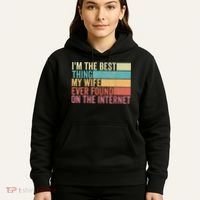 I'm The Best Thing My Wife Ever Found On The Internet Hoodie thumb 5