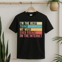 I'm The Best Thing My Wife Ever Found On The Internet T-Shirt thumb 2