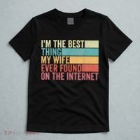 I'm The Best Thing My Wife Ever Found On The Internet T-Shirt thumb 5