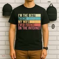 I'm The Best Thing My Wife Ever Found On The Internet T-Shirt thumb 6