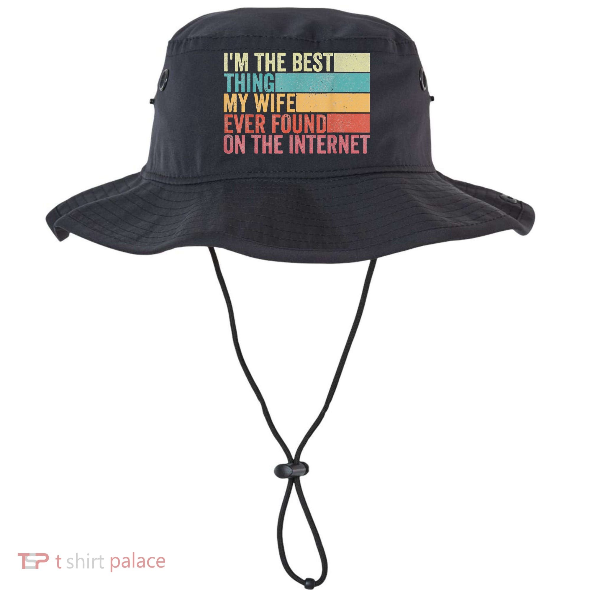 I'm The Best Thing My Wife Ever Found On The Internet Bucket Hat