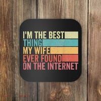 I'm The Best Thing My Wife Ever Found On The Internet Coaster thumb 0