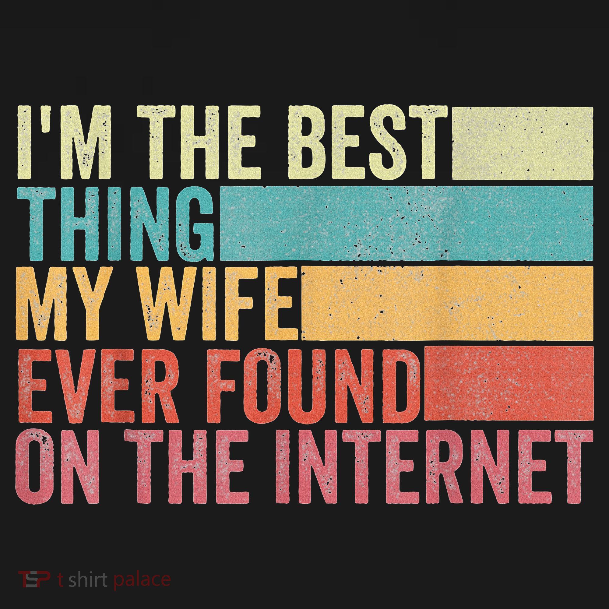 I'm The Best Thing My Wife Ever Found On The Internet Women's Tank Top