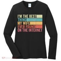 I'm The Best Thing My Wife Ever Found On The Internet Women's Long Sleeve Shirt thumb 0