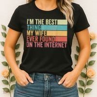 I'm The Best Thing My Wife Ever Found On The Internet Women's T-Shirt thumb 2