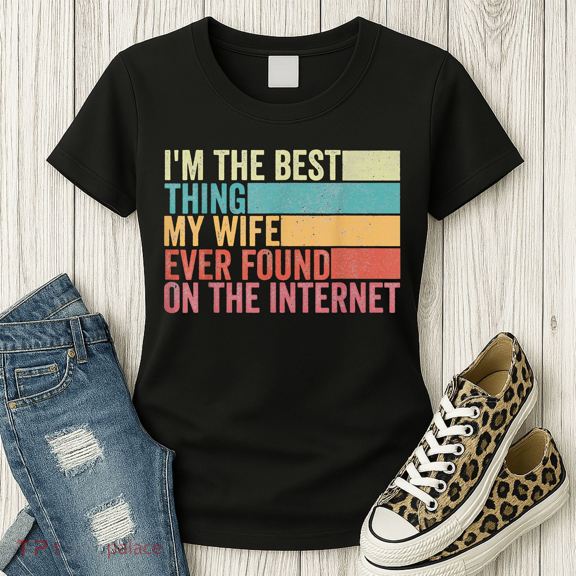 I'm The Best Thing My Wife Ever Found On The Internet Women's T-Shirt