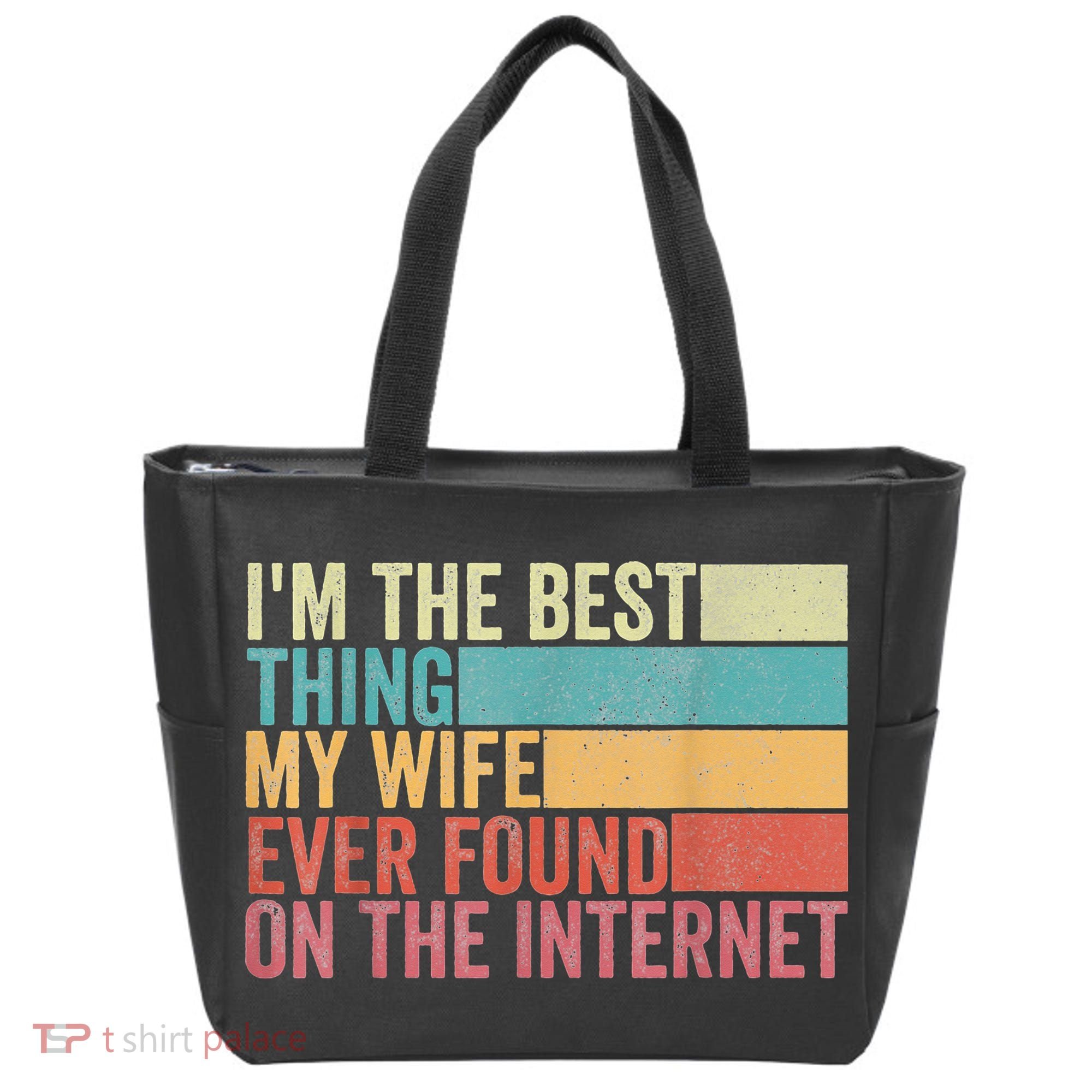 I'm The Best Thing My Wife Ever Found On The Internet Tote Bag