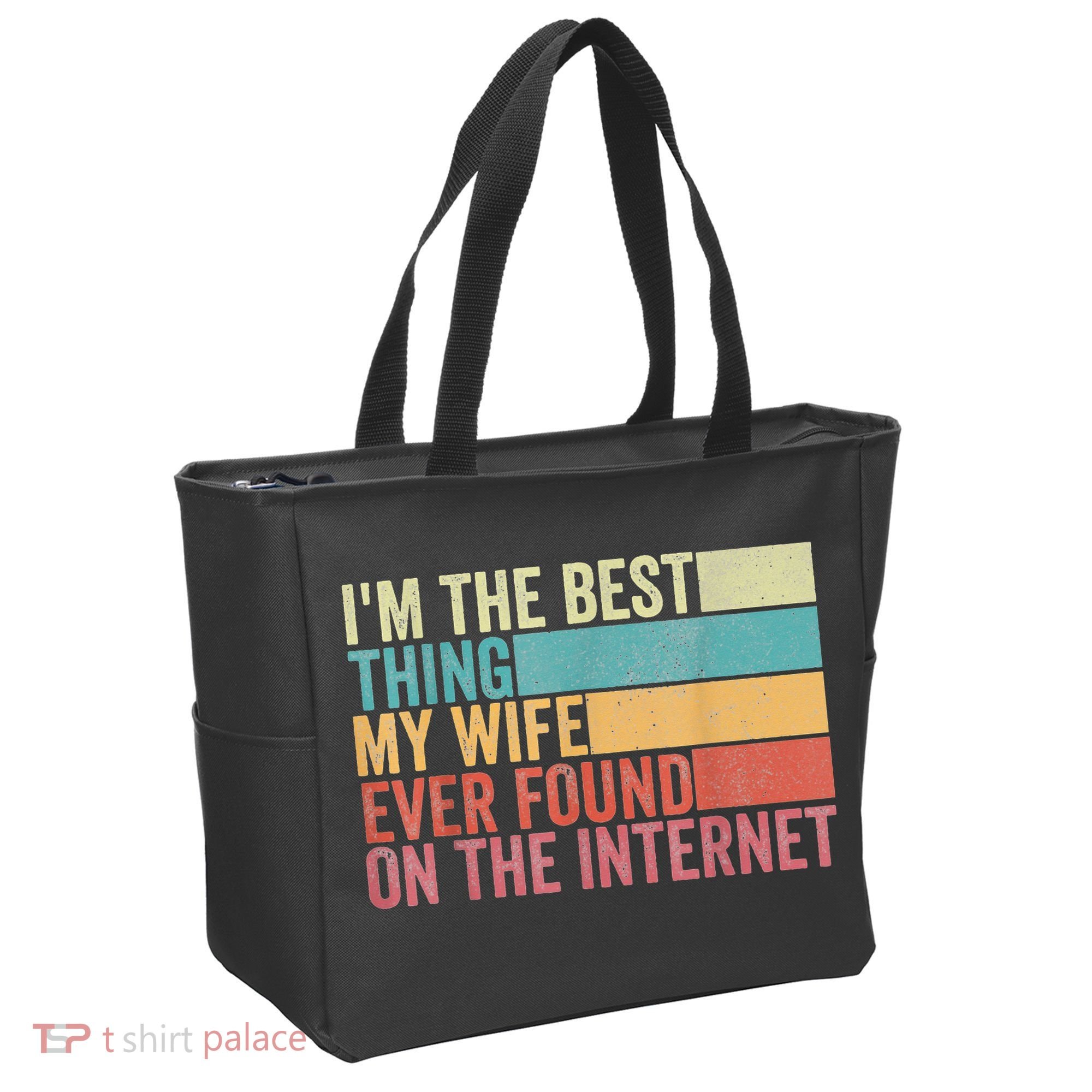 I'm The Best Thing My Wife Ever Found On The Internet Tote Bag