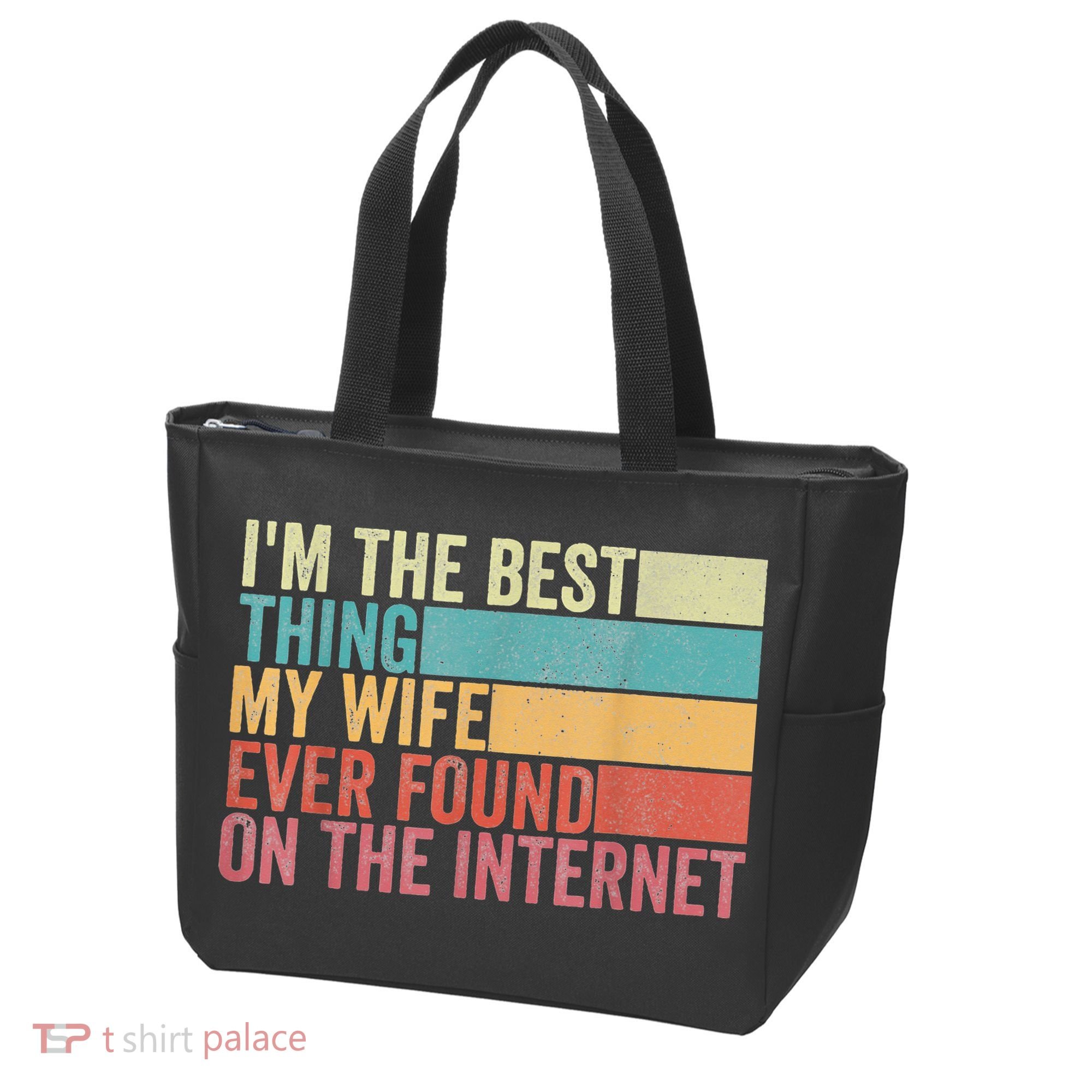 I'm The Best Thing My Wife Ever Found On The Internet Tote Bag