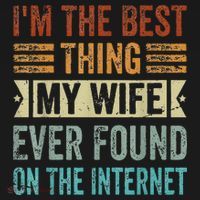 I'm The Best Thing My Wife Ever Found On The Internet Coaster thumb 2
