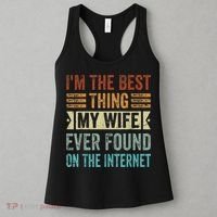 I'm The Best Thing My Wife Ever Found On The Internet Women's Tank Top thumb 3