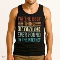 I'm The Best Thing My Wife Ever Found On The Internet Tank Top thumb 3