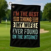 I'm The Best Thing My Wife Ever Found On The Internet Golf Towel thumb 1