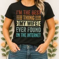 I'm The Best Thing My Wife Ever Found On The Internet Women's T-Shirt thumb 2