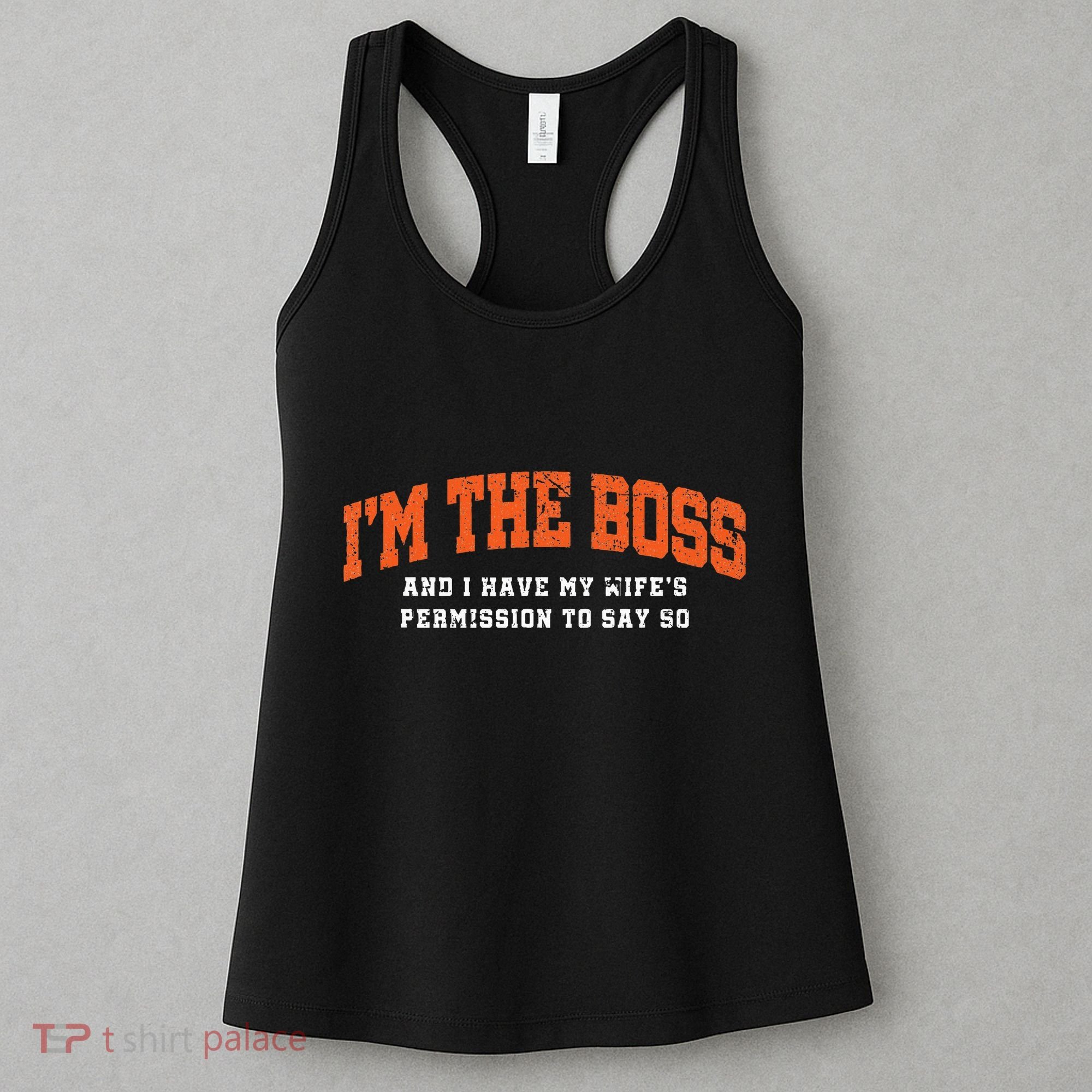 I’M The Boss And I Have My Wife’S Permission To Say So Women's Tank Top