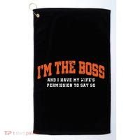 I’M The Boss And I Have My Wife’S Permission To Say So Golf Towel thumb 0