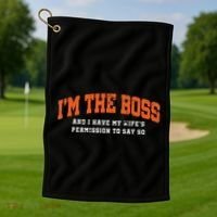 I’M The Boss And I Have My Wife’S Permission To Say So Golf Towel thumb 1