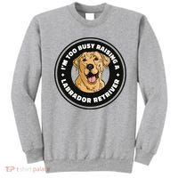 I'm Too Busy Raising A Labrador Retriever Sweatshirt thumb 0