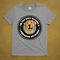 I'm Too Busy Raising A Labrador Retriever T-Shirt thumb 5