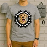 I'm Too Busy Raising A Labrador Retriever T-Shirt thumb 6
