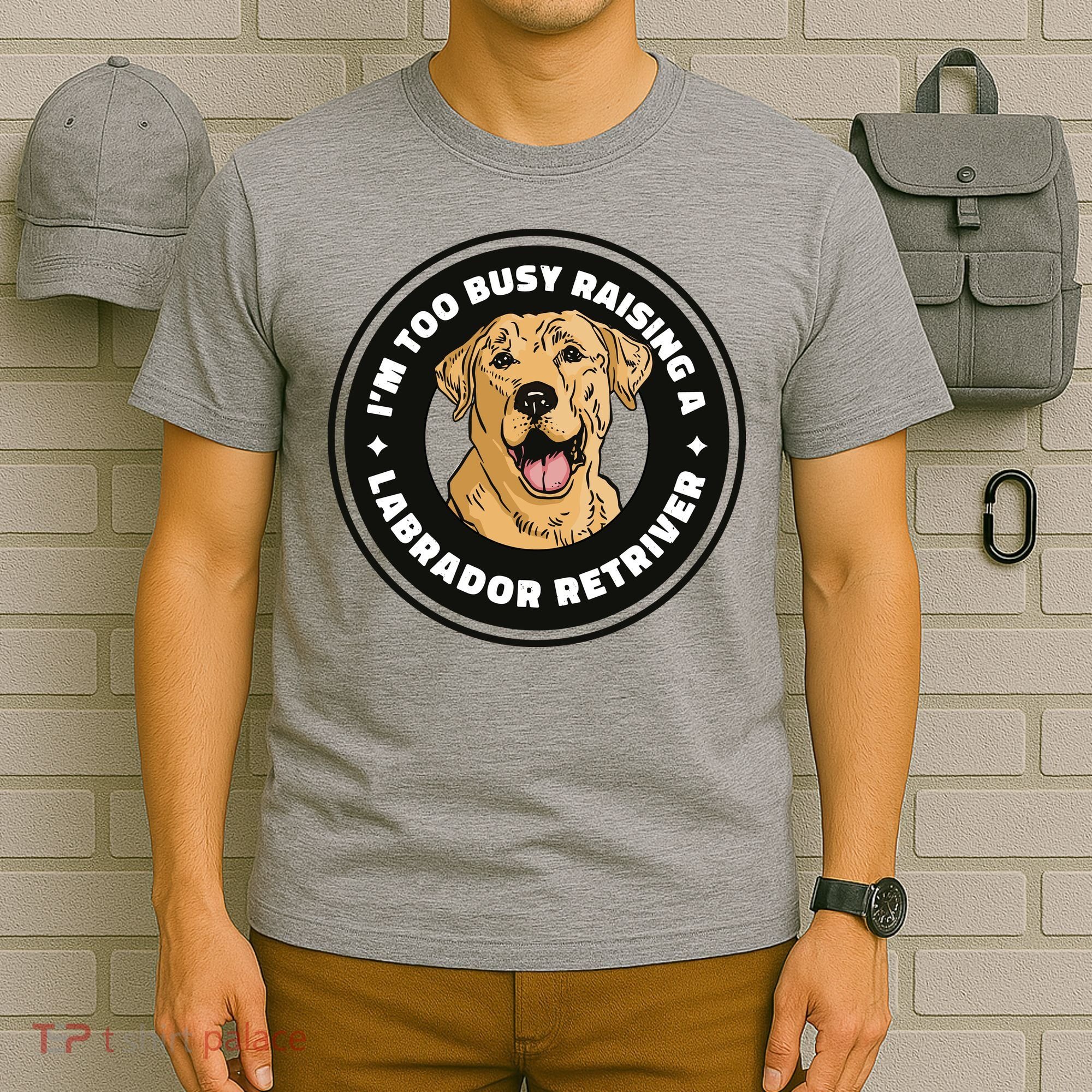 I'm Too Busy Raising A Labrador Retriever T-Shirt