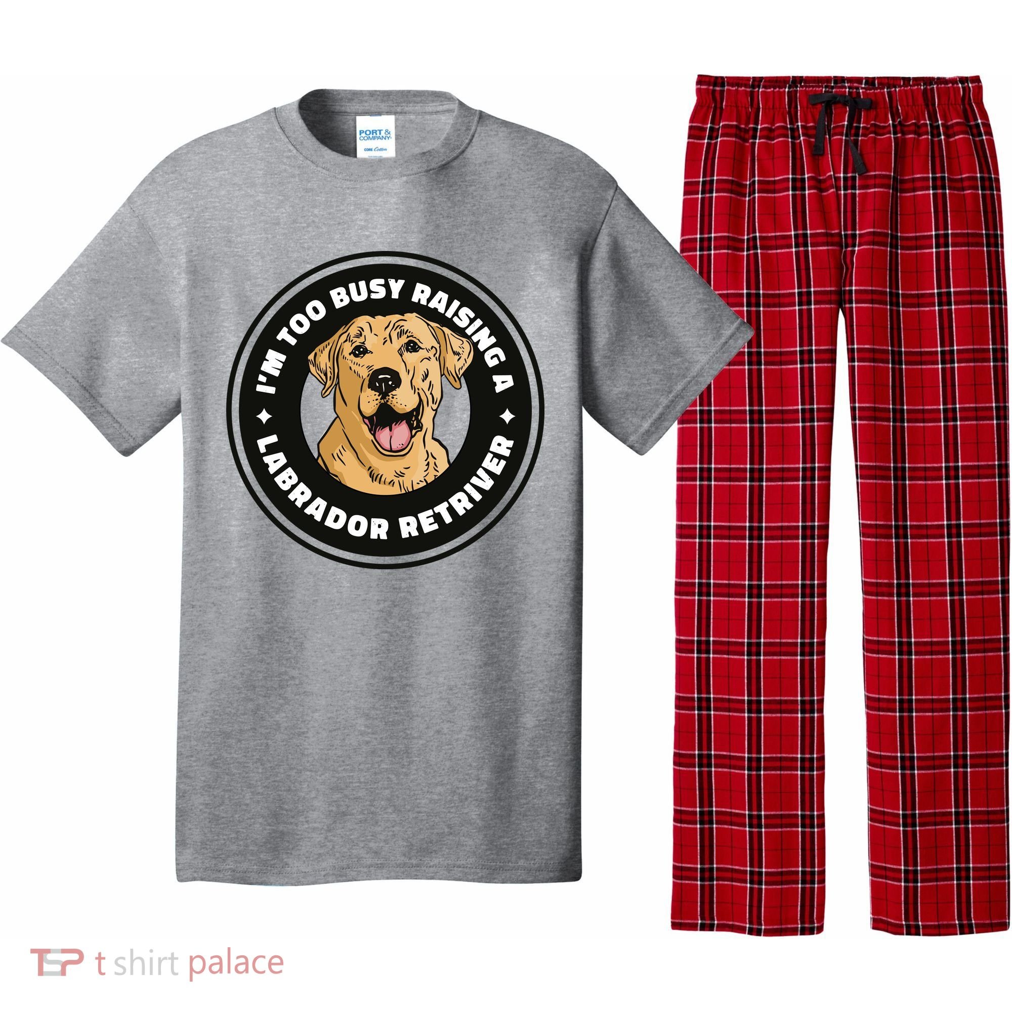 I'm Too Busy Raising A Labrador Retriever Pajama Set