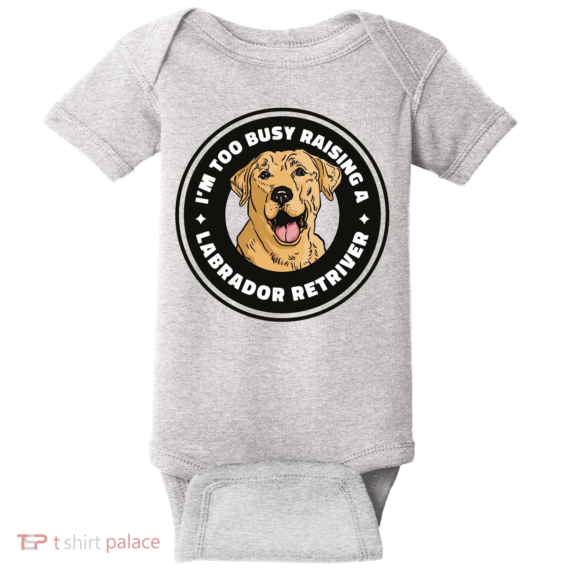 I'm Too Busy Raising A Labrador Retriever Baby Bodysuit