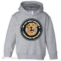 I'm Too Busy Raising A Labrador Retriever Toddler Hoodie thumb 0
