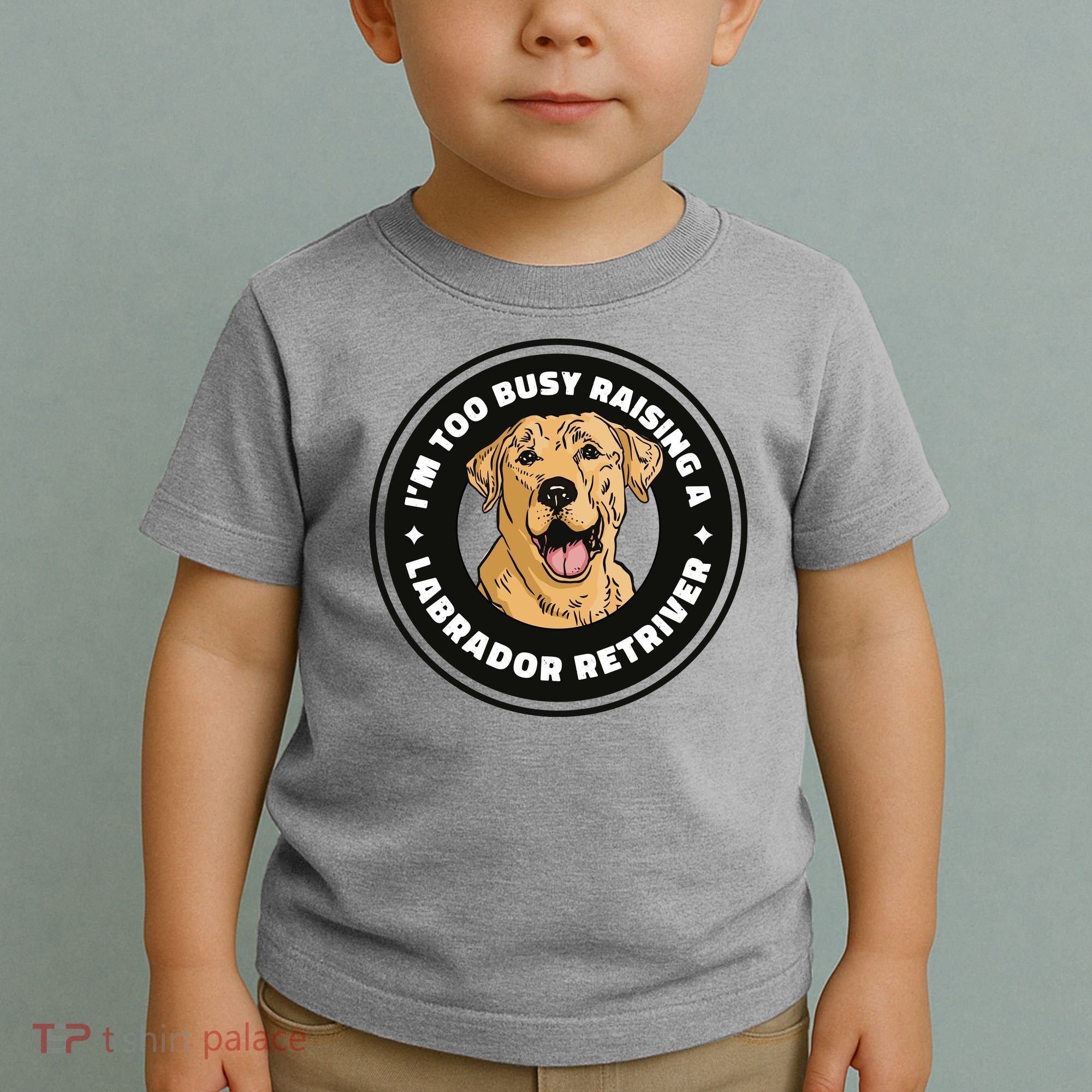 I'm Too Busy Raising A Labrador Retriever Toddler T-Shirt