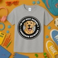 I'm Too Busy Raising A Labrador Retriever Kids T-Shirt thumb 3