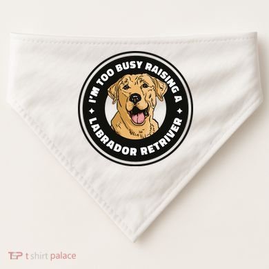 I'm Too Busy Raising A Labrador Retriever USA-Made Doggie Bandana