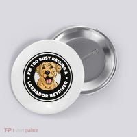 I'm Too Busy Raising A Labrador Retriever Button thumb 0