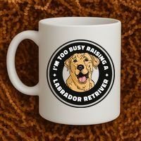 I'm Too Busy Raising A Labrador Retriever Coffee Mug thumb 2