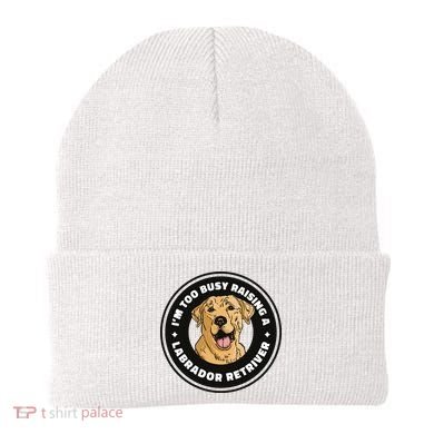 I'm Too Busy Raising A Labrador Retriever Beanie