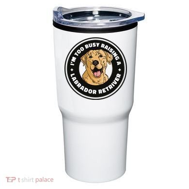 I'm Too Busy Raising A Labrador Retriever Tumbler