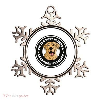 I'm Too Busy Raising A Labrador Retriever Ornament