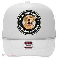 I'm Too Busy Raising A Labrador Retriever Hat thumb 0