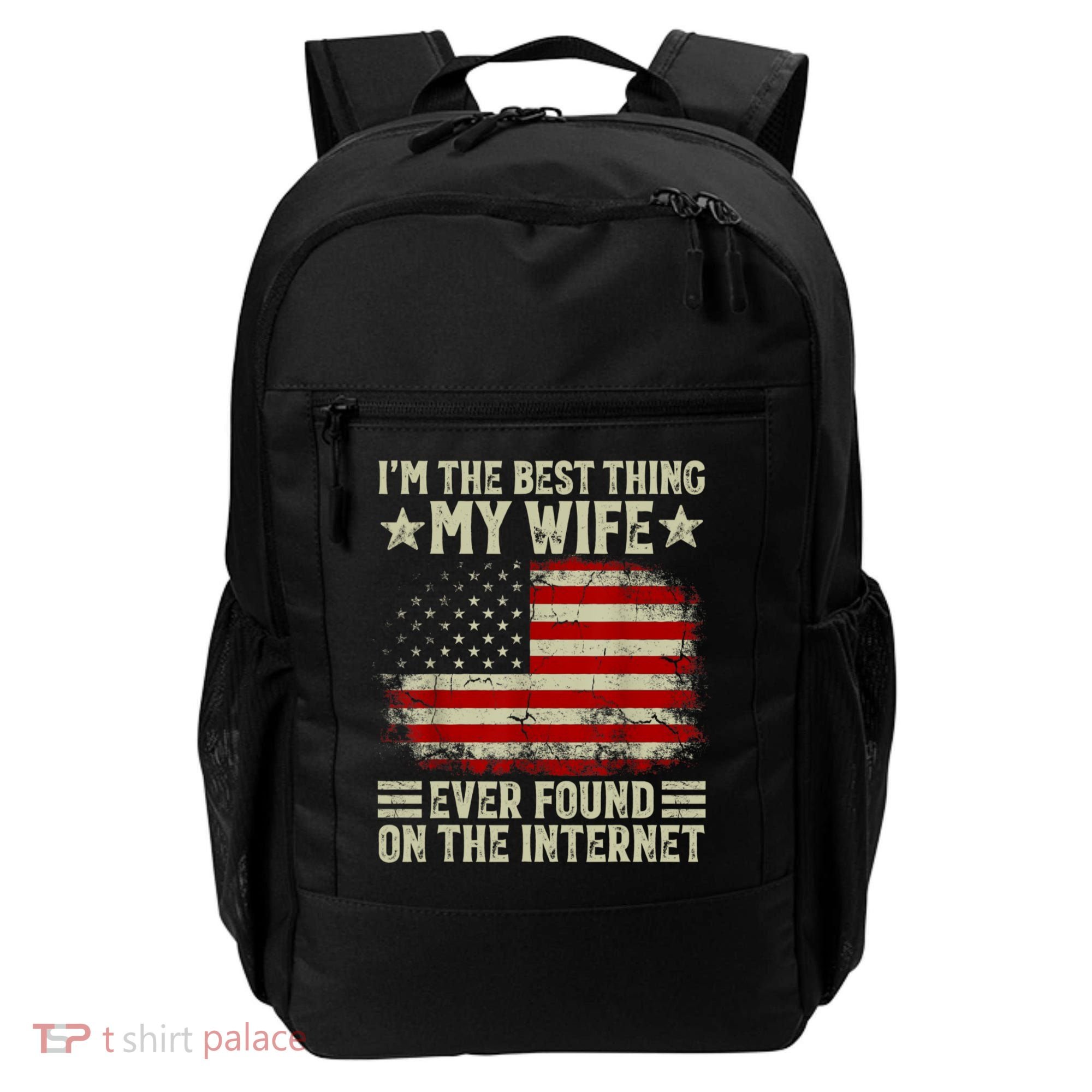 Im The Best Thing My Wife Ever Found On The Internet Backpack
