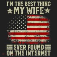Im The Best Thing My Wife Ever Found On The Internet Tumbler thumb 3