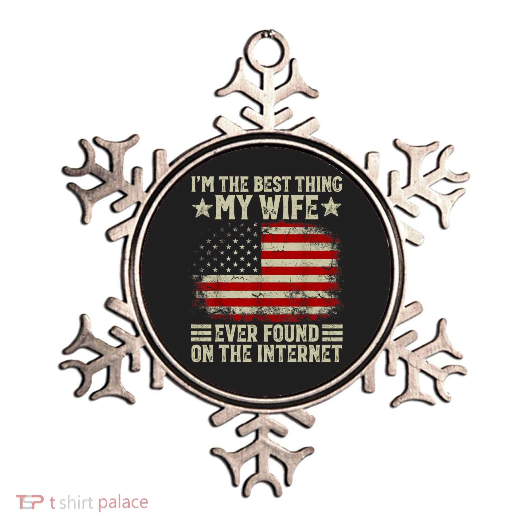 Im The Best Thing My Wife Ever Found On The Internet Ornament