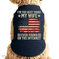 Im The Best Thing My Wife Ever Found On The Internet Doggie Tank thumb 0