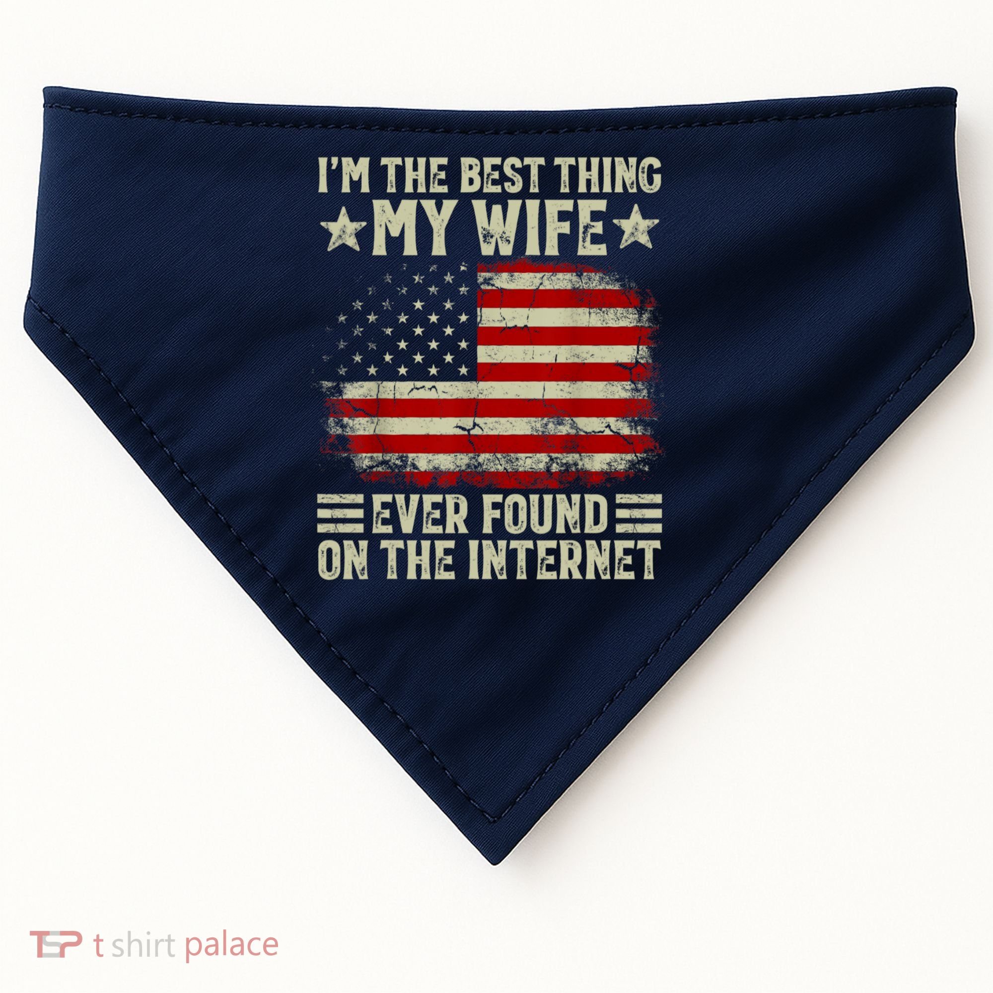 Im The Best Thing My Wife Ever Found On The Internet USA-Made Doggie Bandana