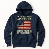 Im The Best Thing My Wife Ever Found On The Internet Hoodie thumb 0