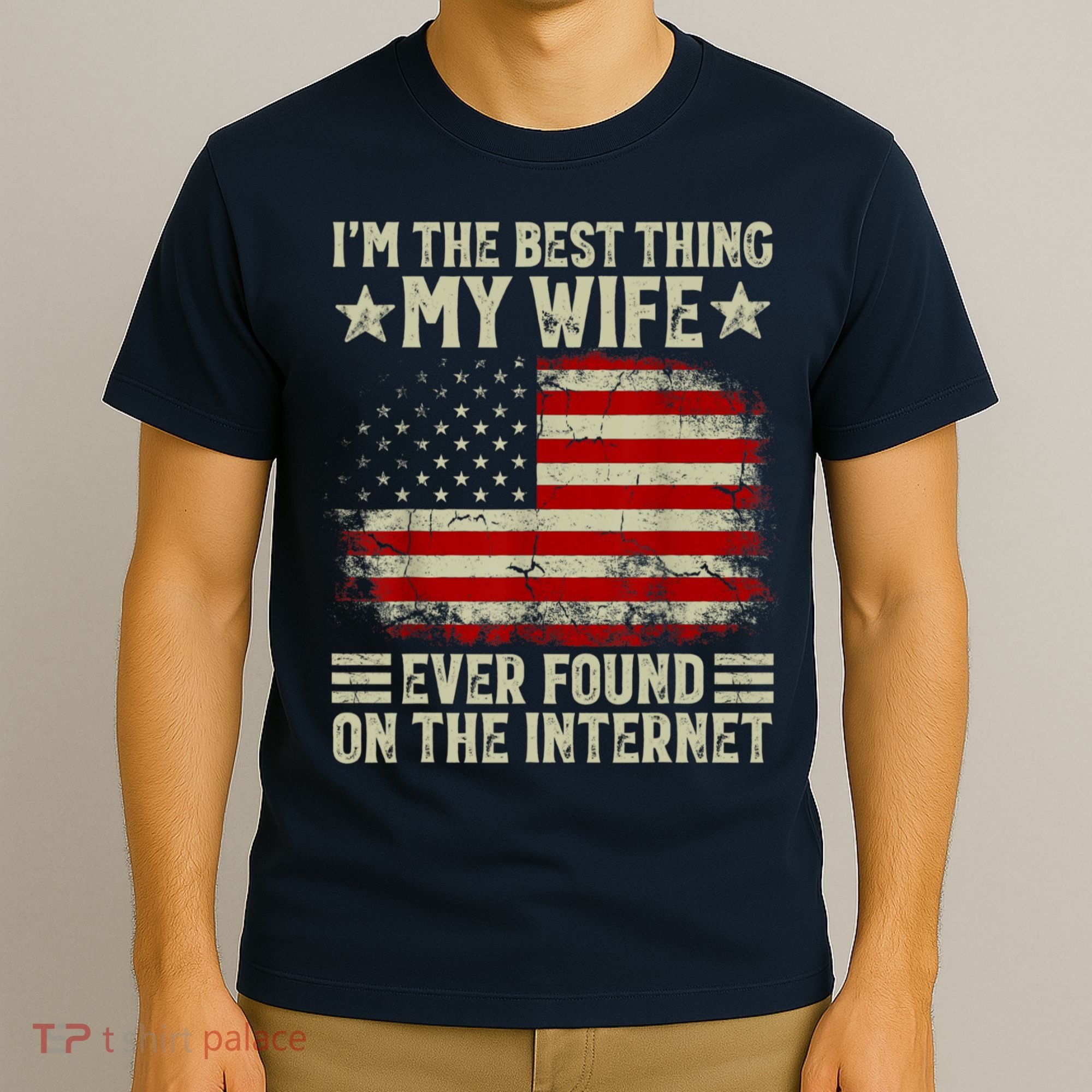 Im The Best Thing My Wife Ever Found On The Internet T-Shirt