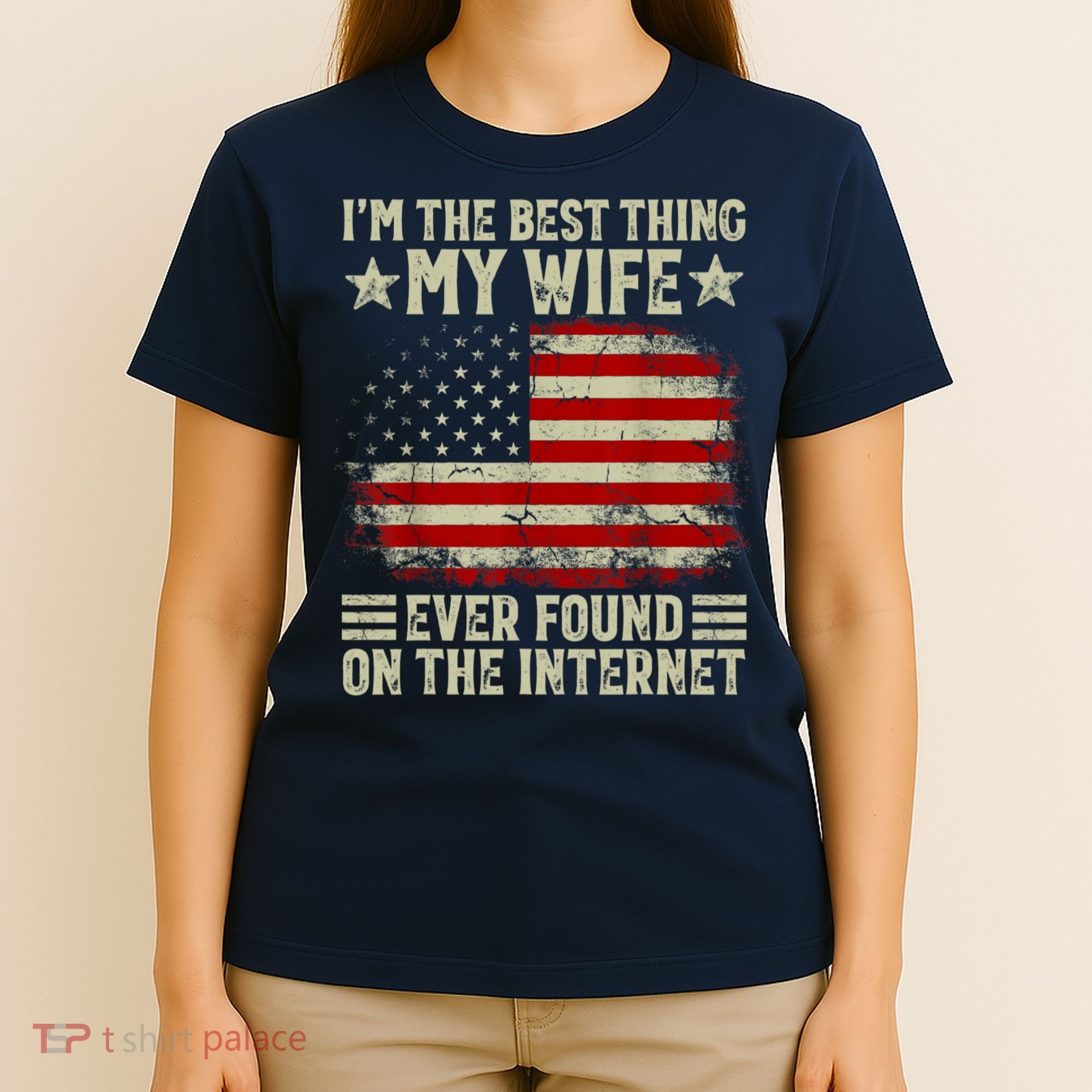 Im The Best Thing My Wife Ever Found On The Internet T-Shirt