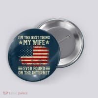 Im The Best Thing My Wife Ever Found On The Internet Button thumb 0